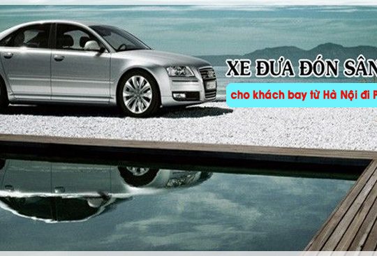 Xe đưa đón khách bay từ Hà Nội đi Phú Quốc