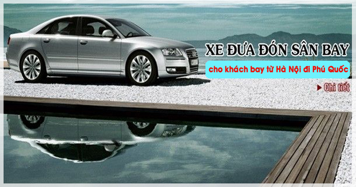 Xe đưa đón khách bay từ Hà Nội đi Phú Quốc