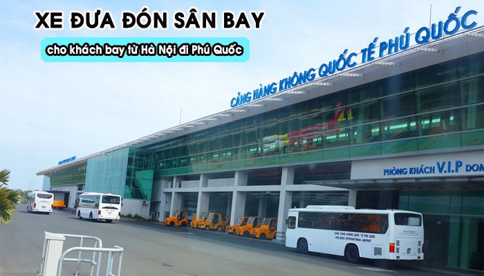 Xe đưa đón khách bay từ Hà Nội đi Phú Quốc của Vietjet Air